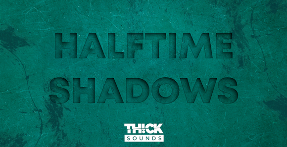 THICK_SOUNDS_Halftime_Shadows_Banner.jpg